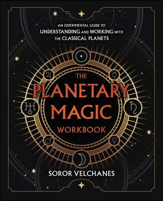 The Planetary Magic Workbook: An Experimental Guide to Understanding and Working with the Classical Planets