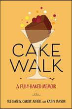 Cakewalk: A Fully Baked Memoir