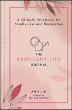 The Abundant Life Journal: A 30-Week Devotional for Mindfulness and Restoration