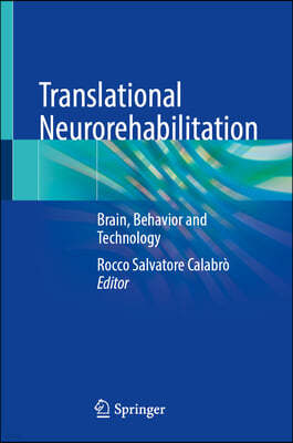 Translational Neurorehabilitation: Brain, Behavior and Technology