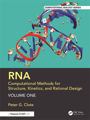 Rna: Computational Methods for Structure, Kinetics, and Rational Design: Volume One