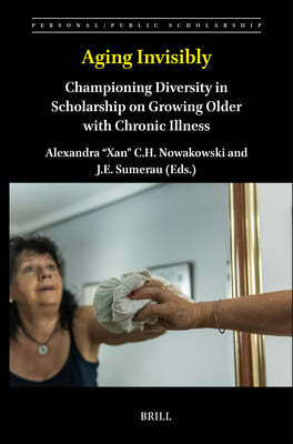 Aging Invisibly: Championing Diversity in Scholarship on Growing Older with Chronic Illness