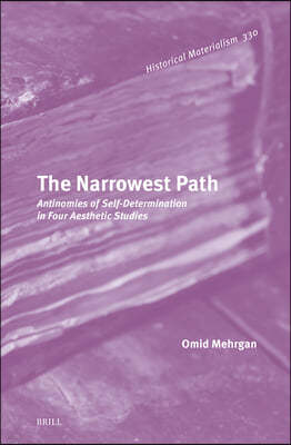 The Narrowest Path: Antinomies of Self-Determination in Four Aesthetic Studies