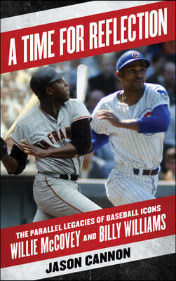 A Time for Reflection: The Parallel Legacies of Baseball Icons Willie McCovey and Billy Williams