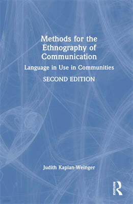 Methods for the Ethnography of Communication: Language in Use in Communities