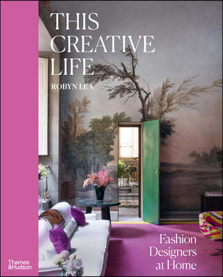 This Creative Life: Fashion Designers at Home
