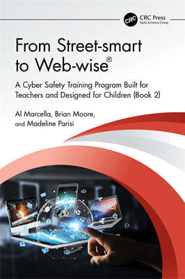 From Street-Smart to Web-Wise(r): A Cyber Safety Training Program Built for Teachers and Designed for Children (Book 2)