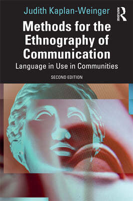 Methods for the Ethnography of Communication: Language in Use in Communities