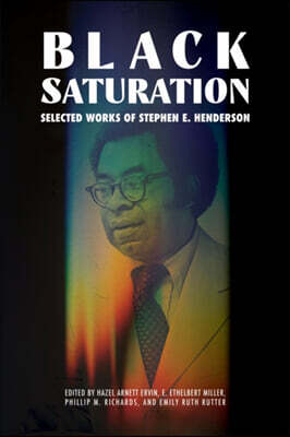 University Press of Mississippi Black Saturation: Selected Works of Stephen E. Henderson