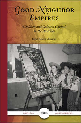 Good Neighbor Empires: Children and Cultural Capital in the Americas