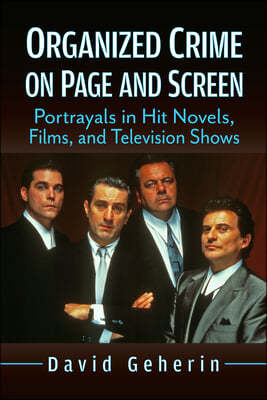 Organized Crime on Page and Screen: Portrayals in Hit Novels, Films, and Television Shows