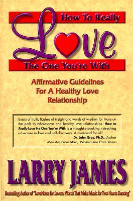 How to Really Love the One You're with: Affirmative Guidelines for a Healthy Love Relationship