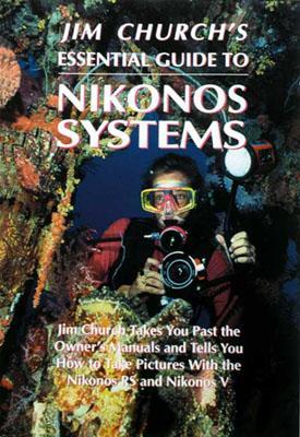 Jim Church's Essential Guide to Nikonos Systems