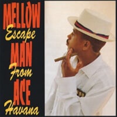 Mellow Man Ace / Escape From Havana (수입)