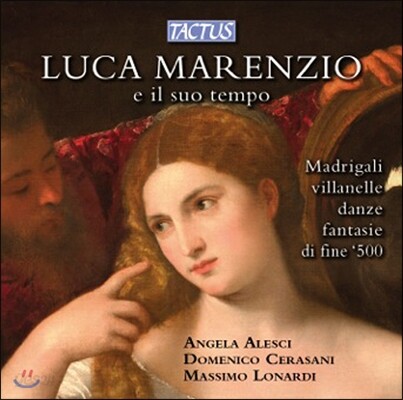 Angela Alesci 마렌치오와 동시대 작곡가: 마드리갈과 춤곡, 환상곡 외 (Luca Marenzio E Il Suo Tempo)