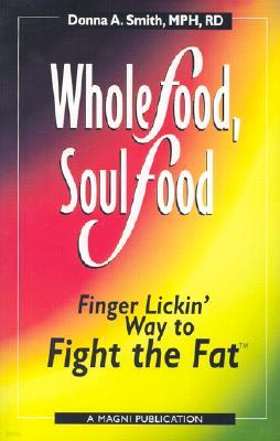 Whole Food, Soul Food: Finger Lickin' Way to Fight the Fat