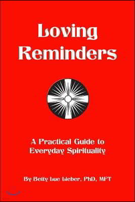 Loving Reminders: A Practical Guide to Everyday Spirituality