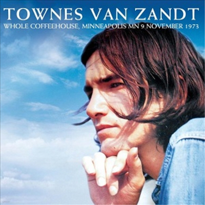 Townes Van Zandt - Whole Coffeehouse, Minneapolis MN 9 November 1973 (Remastered)(CD)