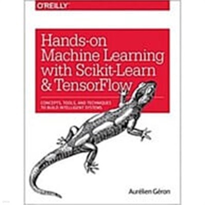 Hands-On Machine Learning with Scikit-Learn and Tensorflow: Concepts, Tools, and Techniques to Build Intelligent Systems (Paperback)