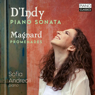 Sofia Andreoli  댕디, 마냐르: 피아노 소나타, 산책 (D'Indy & Magnard: Piano Sonata, Promenades)
