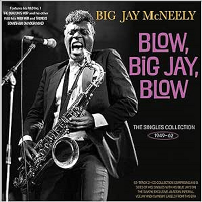 Big Jay Mcneely - Blow. Big Jay. Blow - The Singles Collection 1949-62 (2CD)