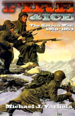 Fire and Ice: The Korean War 1950- 53