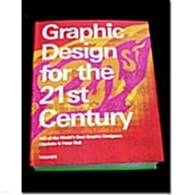 Graphic Design for the 21st Century: 100 of the World‘s Best Graphic Designers 