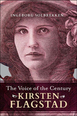 The Voice of the Century: Kirsten Flagstad