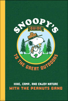 Snoopy's Guide to the Great Outdoors: Hike, Camp, and Enjoy Nature with the Peanuts Gang