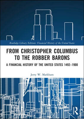 From Christopher Columbus to the Robber Barons: A Financial History of the United States 1492-1900