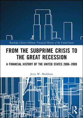 From the Subprime Crisis to the Great Recession: A Financial History of the United States 2006-2009