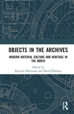 Objects in the Archives: Modern Material Culture and Heritage in the North