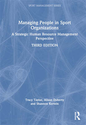 Managing People in Sport Organizations: A Strategic Human Resource Management Perspective