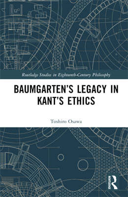 Baumgartens Legacy in Kants Ethics