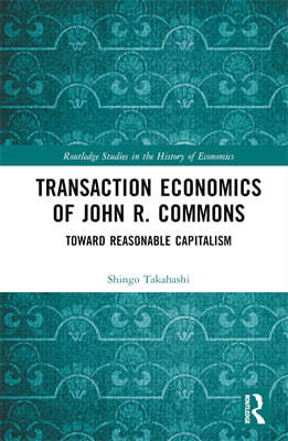 Transaction Economics of John R. Commons