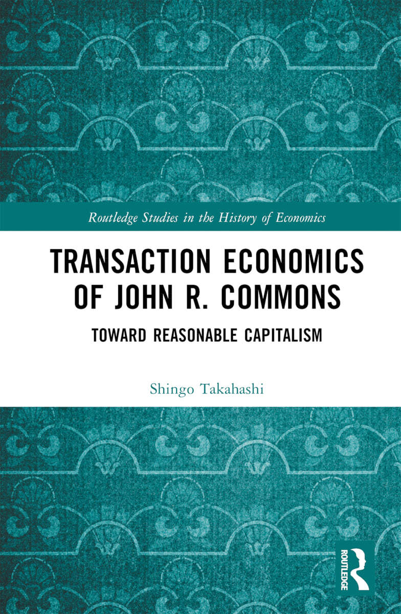 Transaction Economics of John R. Commons