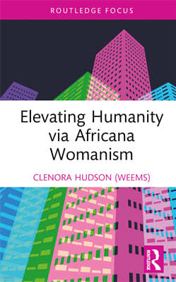 Africana Womanism: An Introduction to Elevate Humanity