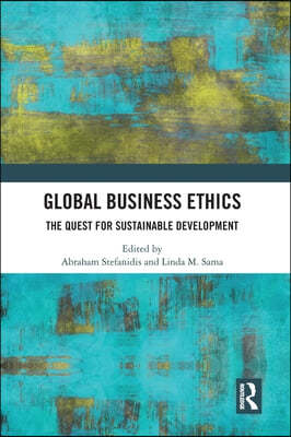 Global Business Ethics: The Quest for Sustainable Development