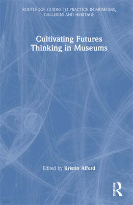 Cultivating Futures Thinking in Museums