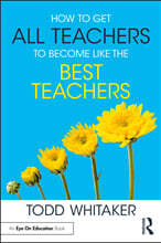 How to Get All Teachers to Become Like the Best Teachers