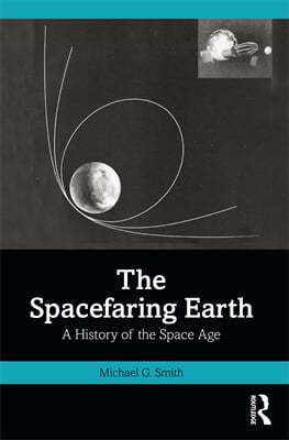 The Spacefaring Earth: A History of the Space Age