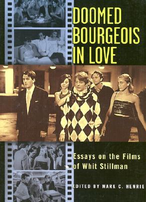 Doomed Bourgeois in Love: Essays on the Films of Whit Stillman