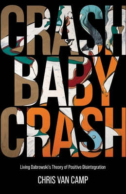 Crash Baby Crash: Living Dabrowski's Theory of Positive Disintegration