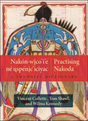 Nakón-Wico'i'e Né Uspénic'iciyac / Practising Nakoda: A Thematic Dictionary