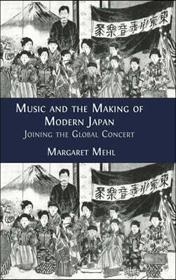 Music and the Making of Modern Japan: Joining the Global Concert