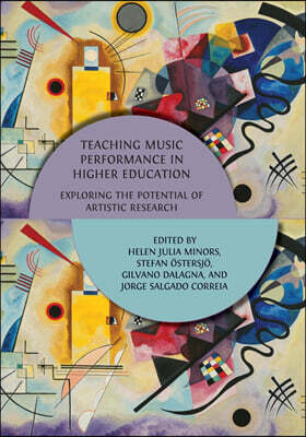 Teaching Music Performance in Higher Education: Exploring the Potential of Artistic Research
