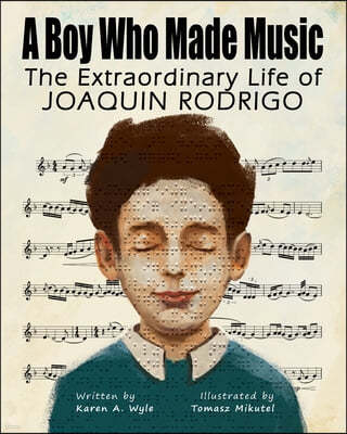 A Boy Who Made Music: The Extraordinary Life of Joaquin Rodrigo