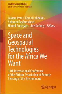 Space and Geospatial Technologies for the Africa We Want: 13th International Conference of the African Association of Remote Sensing of the Environmen