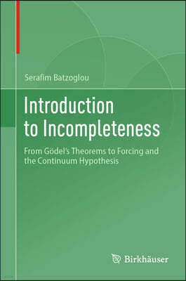 Introduction to Incompleteness: From Gödel's Theorems to Forcing and the Continuum Hypothesis