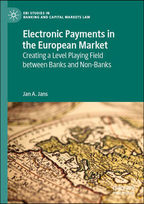 Electronic Payments in the European Market: Creating a Level Playing Field Between Banks and Non-Banks